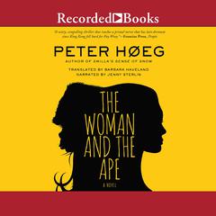 The Woman and the Ape Audiobook, by Peter Høeg