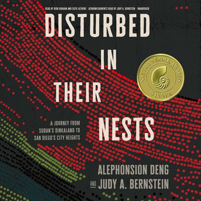 Disturbed in Their Nests: A Journey from Sudan’s Dinkaland to San Diego’s City Heights Audiobook, by Alephonsion Deng