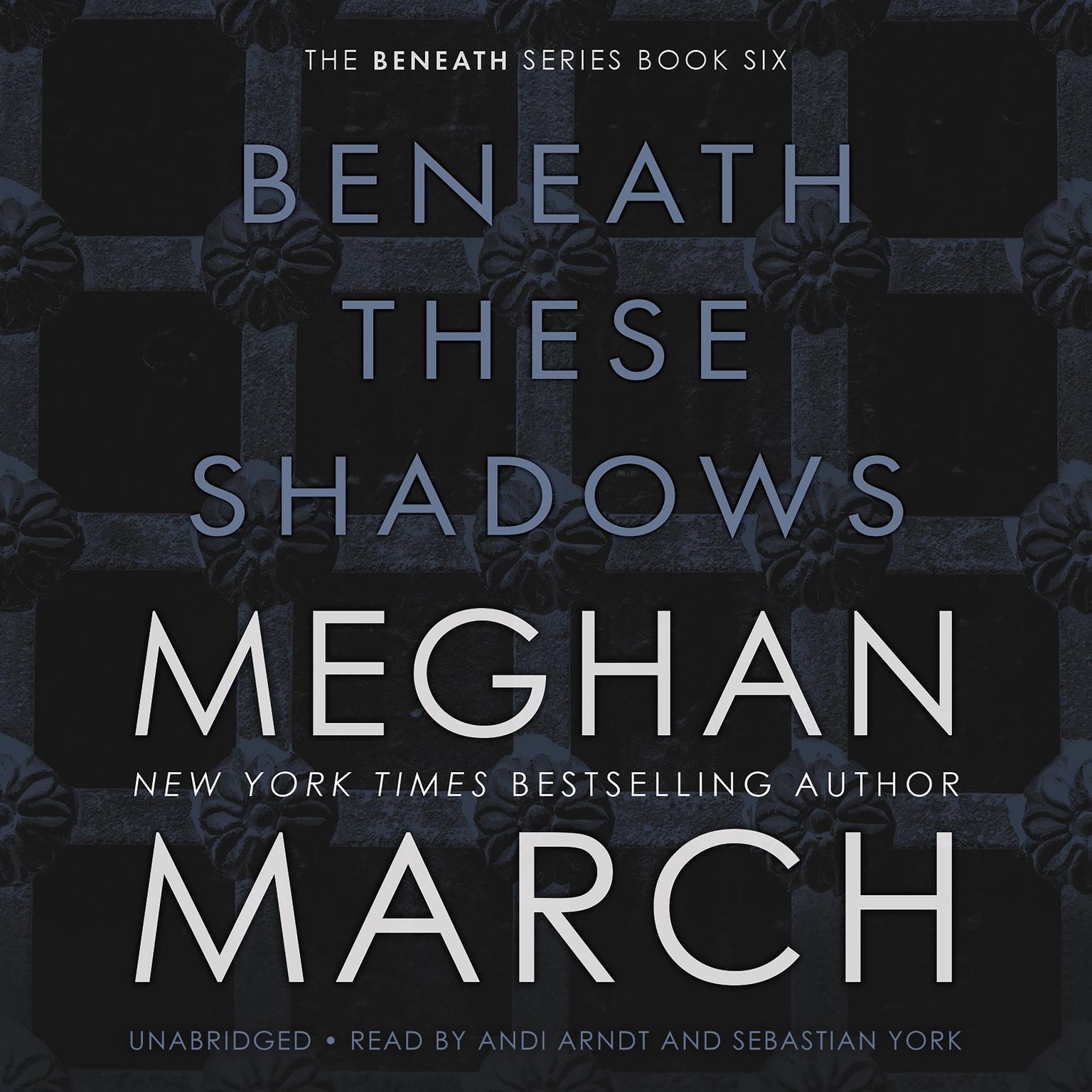Beneath These Shadows Audiobook, by Meghan March