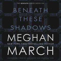 Beneath These Shadows Audiobook, by 