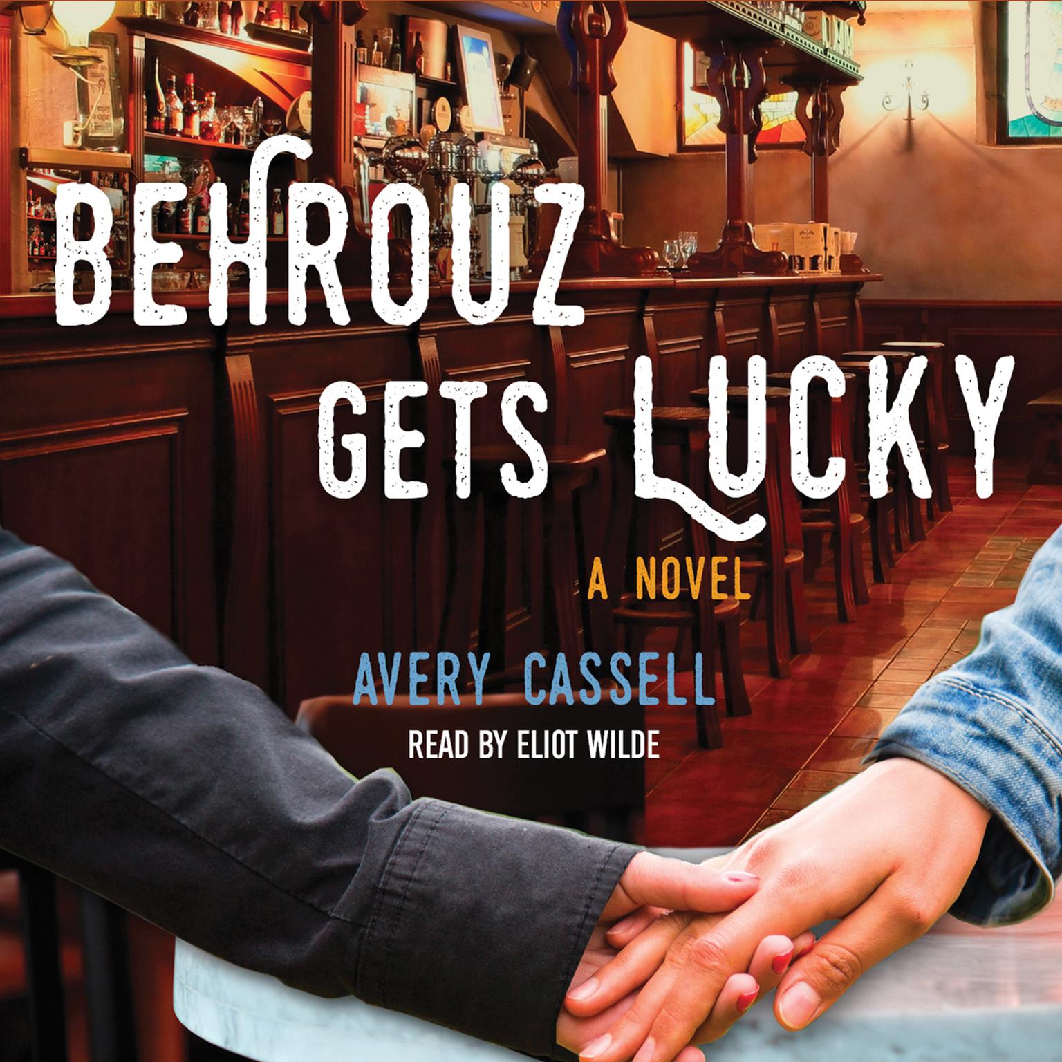 Behrouz Gets Lucky: A Novel Audiobook, by Avery Cassell