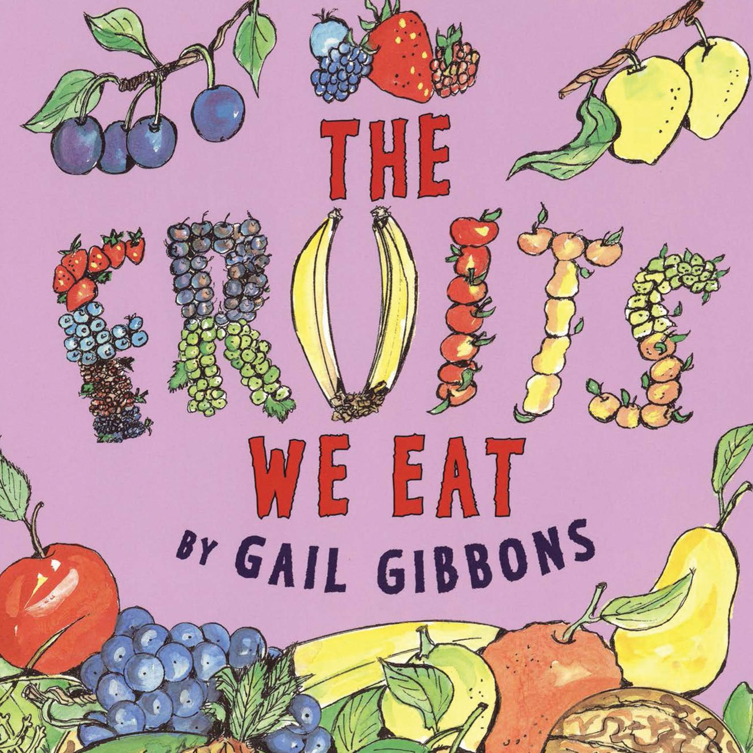 The Fruits We Eat Audiobook, by Gail Gibbons