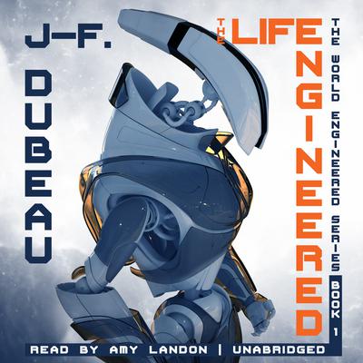 The Life Engineered Audiobook, by J-F. Dubeau