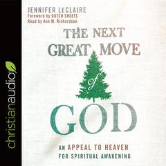 Next Great Move of God: An Appeal to Heaven for Spiritual Awakening Audiobook, by Jennifer LeClaire