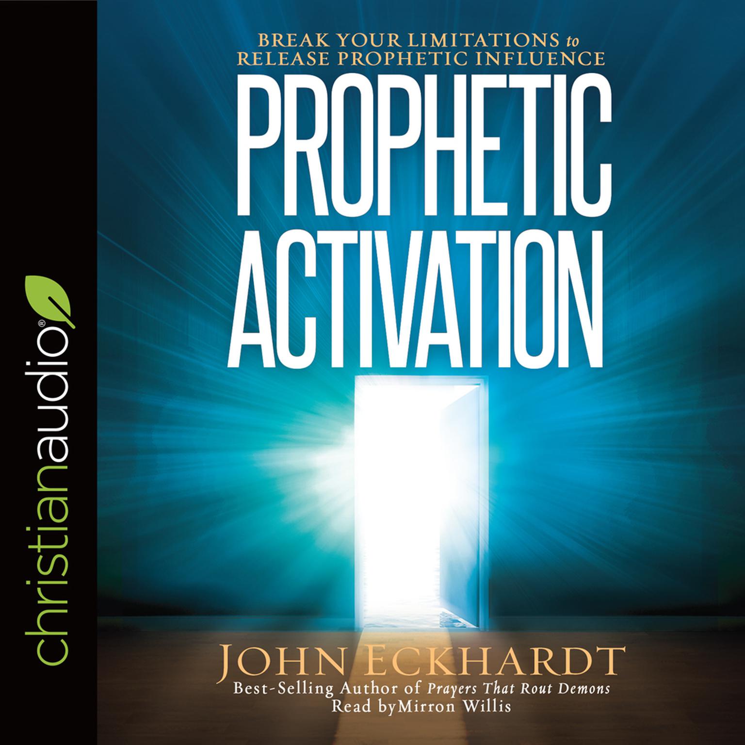Prophetic Activation: Break Your Limitation to Release Prophetic Influence Audiobook, by John Eckhardt