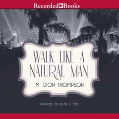 Walk Like A Natural Man Audiobook, by M. Dion Thompson