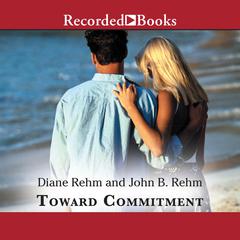 Toward Commitment: A Dialogue About Marriage Audiobook, by Diane Rehm
