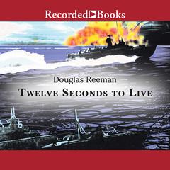 Twelve Seconds To Live Audiobook, by Douglas Reeman