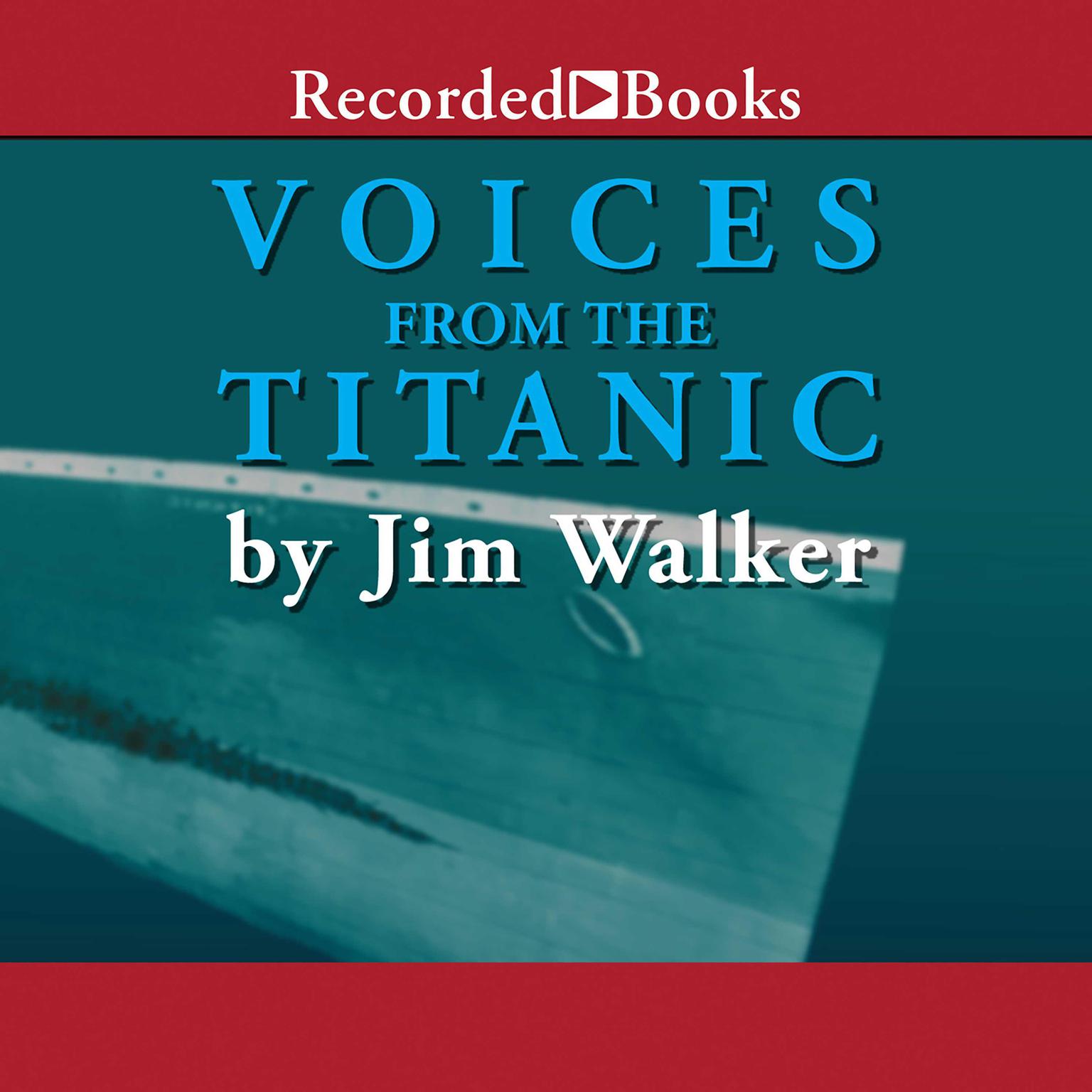Voices From the Titanic Audiobook, by Jim Walker