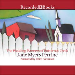 The Wedding Planners of Butternut Creek: A Novel Audiobook, by Jane Myers Perrine