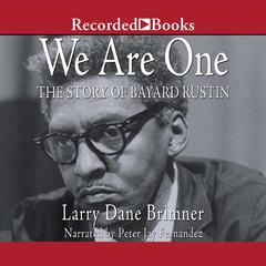 We Are One: The Story of Bayard Rustin Audiobook, by Larry Dane Brimner