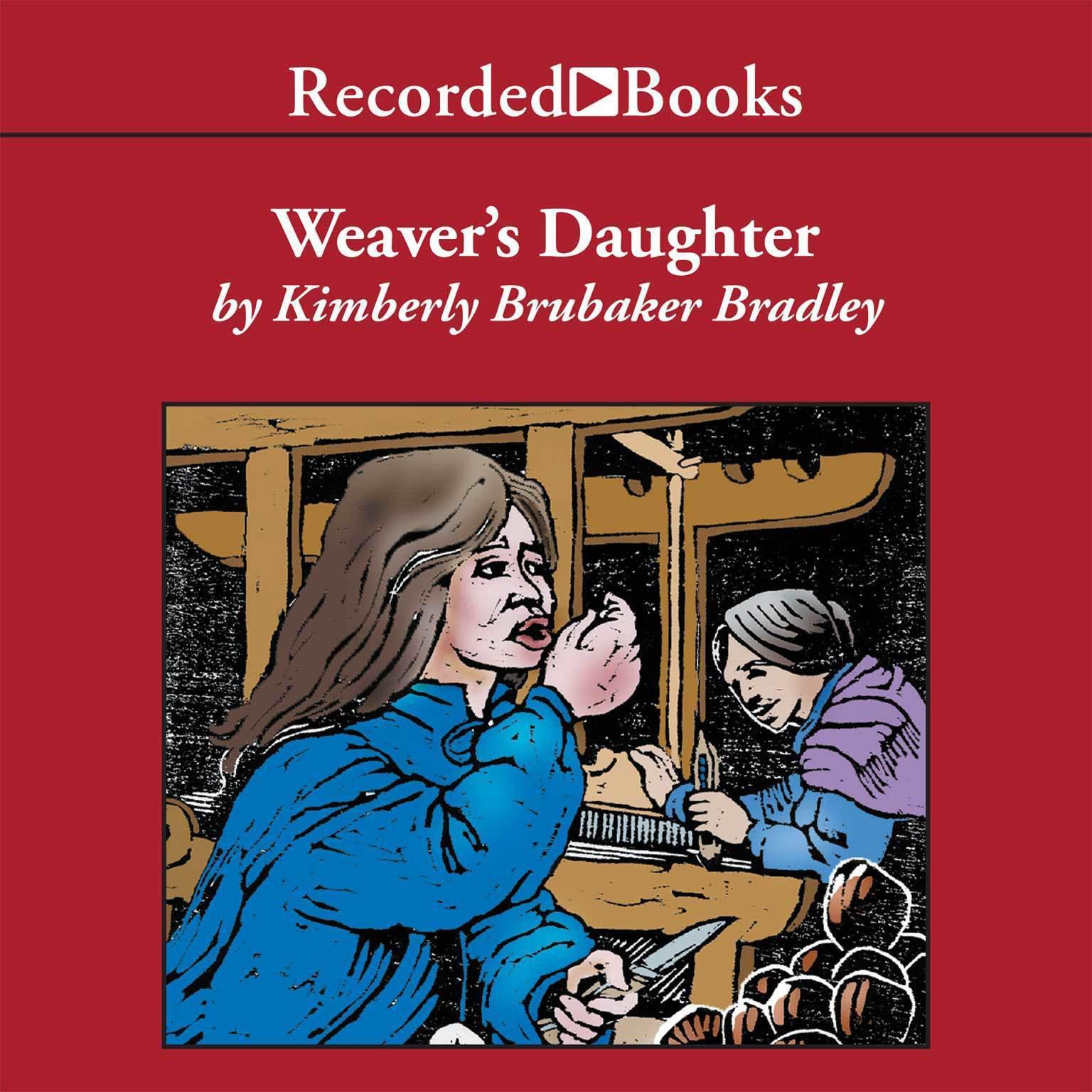 The Weavers Daughter Audiobook, by Kimberly Brubaker Bradley