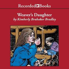 The Weaver's Daughter Audiobook, by Kimberly Brubaker Bradley
