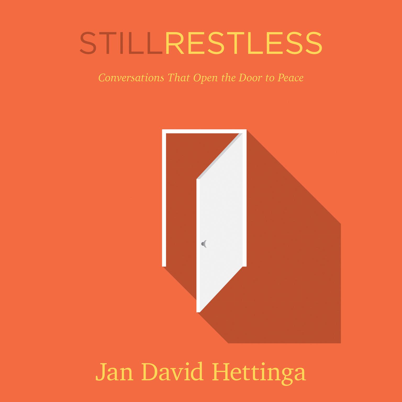 Still Restless: Conversations That Open the Door for Peace Audiobook, by Jan D. Hettinga