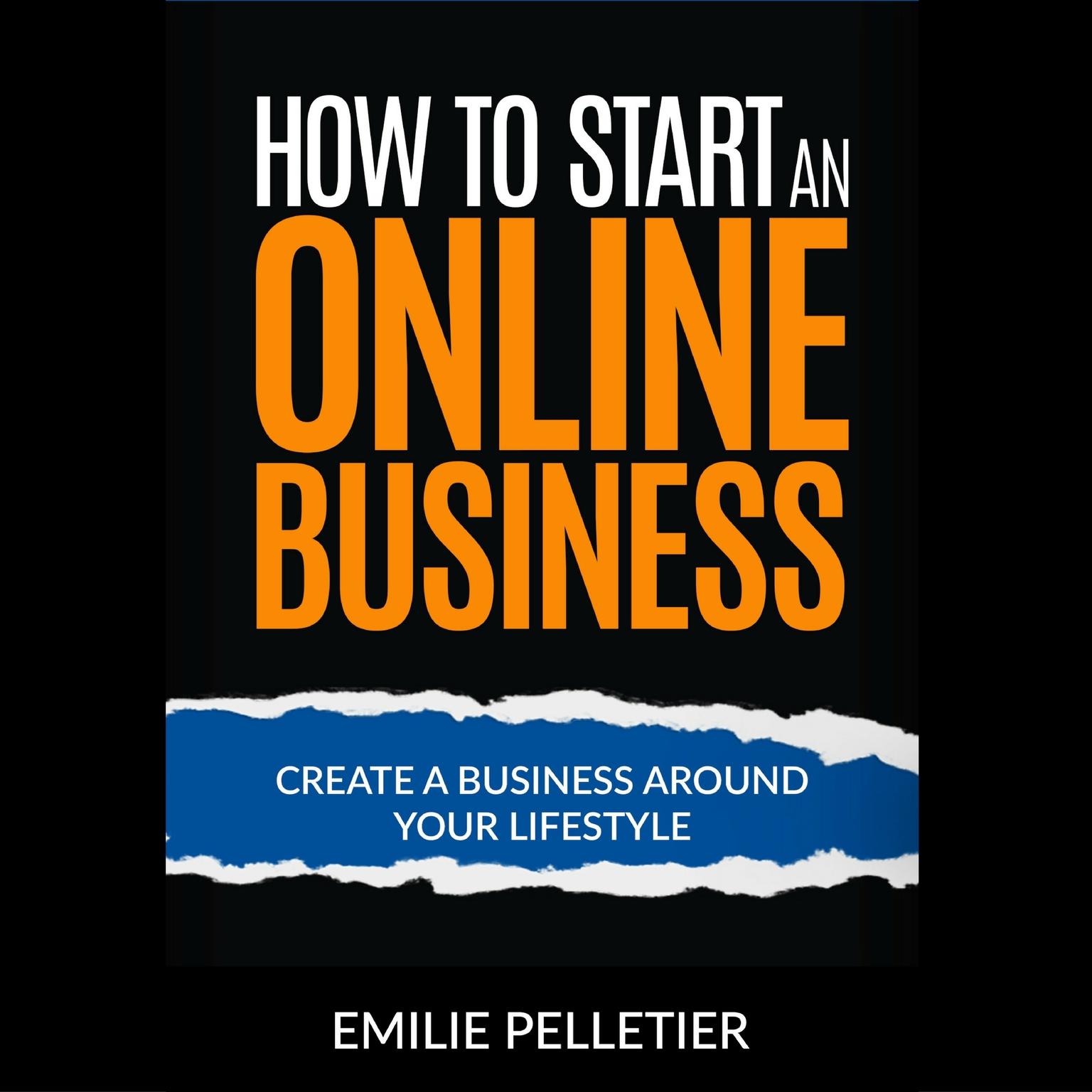 How to Start an Online Business Audiobook, by Emilie Pelletier