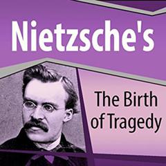 Nietzsches The Birth of Tragedy Audiobook, by Friedrich Nietzsche