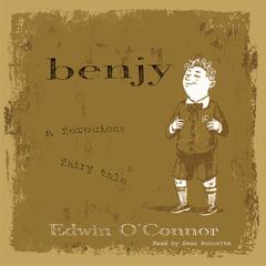 Benjy: A Ferocious Fairy Tale Audiobook, by Edwin O'Connor