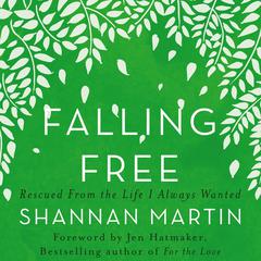 Falling Free: Rescued from the Life I Always Wanted Audiobook, by Jen Hatmaker