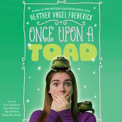 Once Upon a Toad Audiobook, by Heather Vogel Frederick