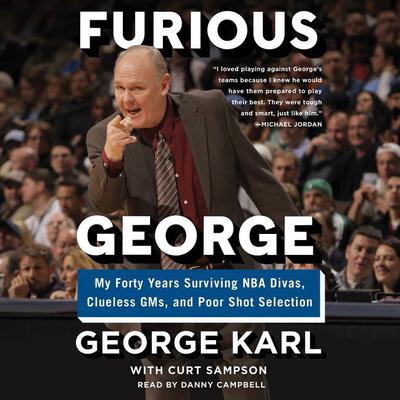 Furious George: My Forty Years Surviving NBA Divas, Clueless GMs, and Poor Shot Selection Audiobook, by George Karl