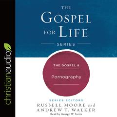 Gospel & Pornography Audiobook, by Russell Moore