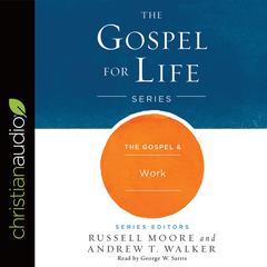 Gospel & Work Audiobook, by Russell Moore