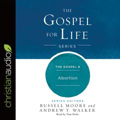 Gospel & Abortion Audiobook, by Russell Moore