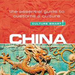 China - Culture Smart!: The Essential Guide to Customs & Culture Audiobook, by 
