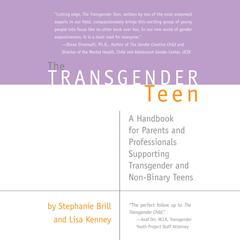 The Transgender Teen: A Handbook for Parents and Professionals Supporting Transgender and Non-Binary Teens Audiobook, by 