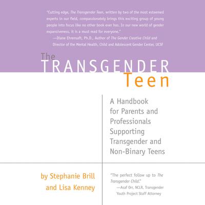 The Transgender Teen: A Handbook for Parents and Professionals Supporting Transgender and Non-Binary Teens Audiobook, by 