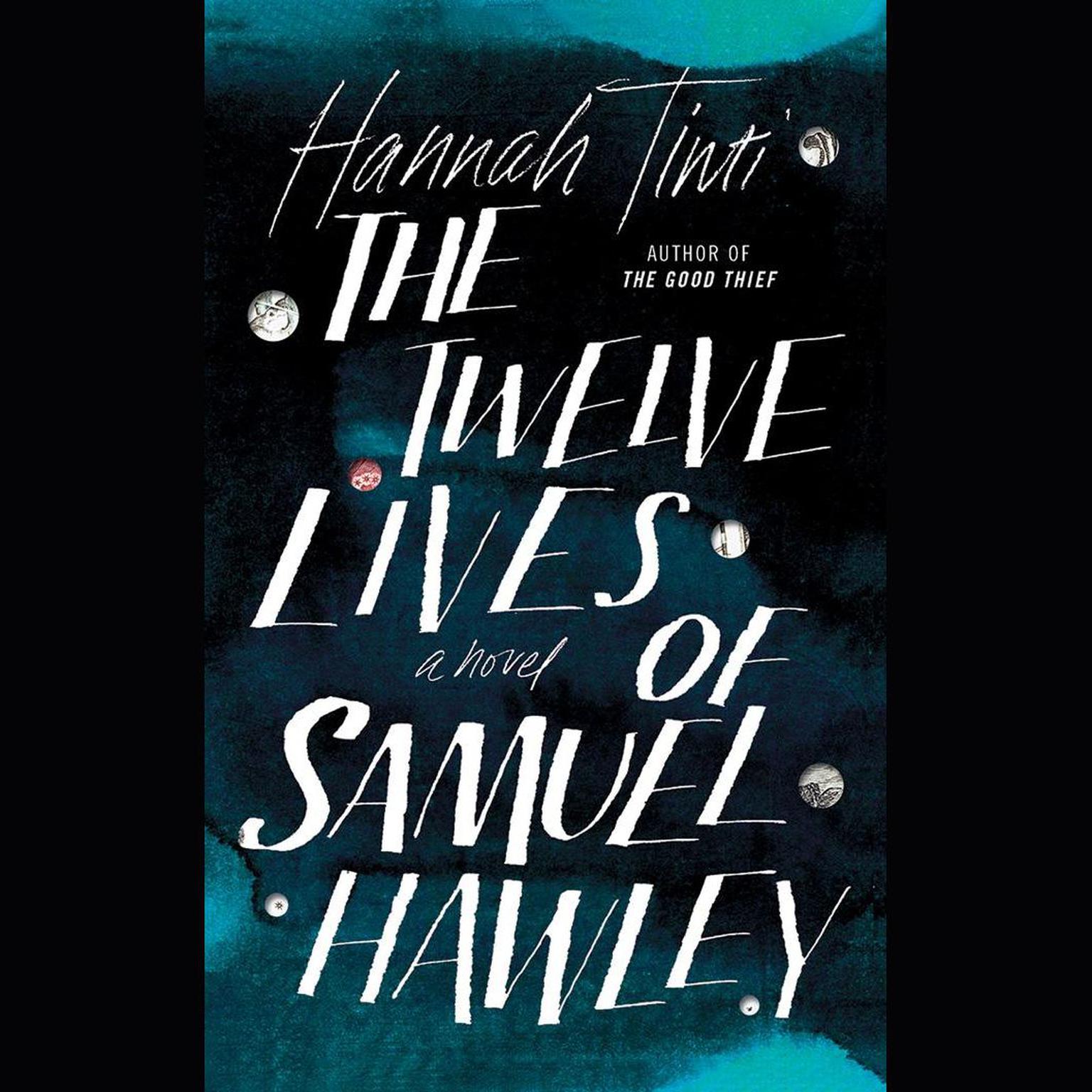 The Twelve Lives of Samuel Hawley Audiobook, by Hannah Tinti