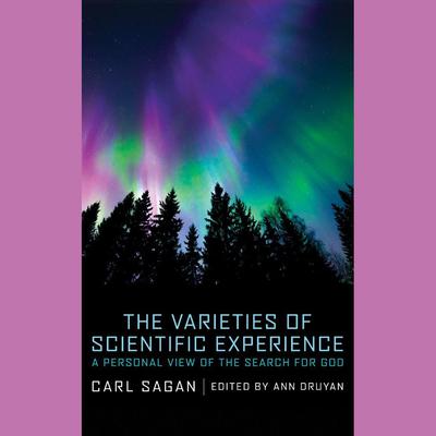 The Varieties of Scientific Experience: A Personal View of the Search for God Audiobook, by Carl Sagan
