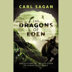 The Dragons of Eden: Speculations on the Evolution of Human Intelligence Audiobook, by 