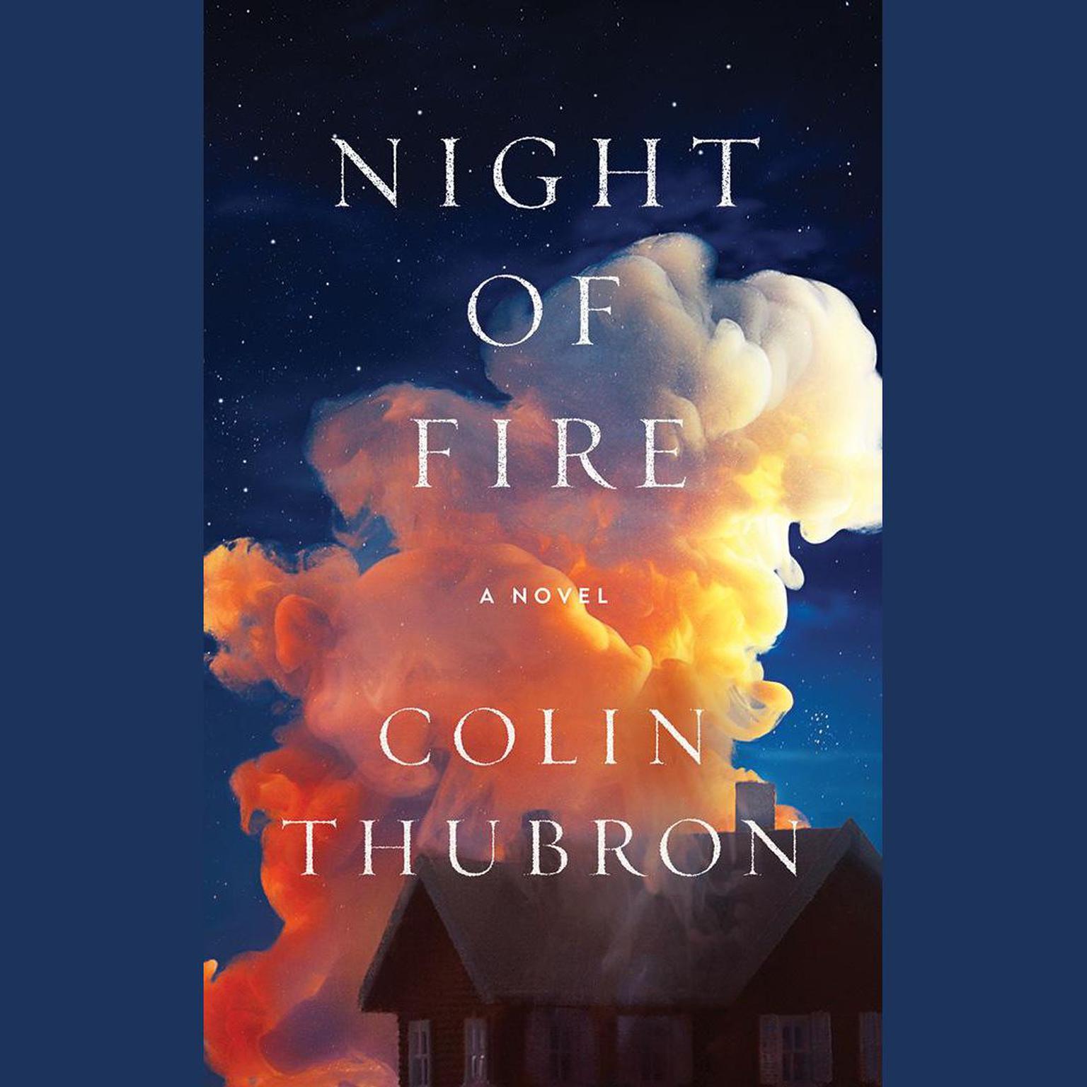 Night of Fire: A Novel Audiobook, by Colin Thubron