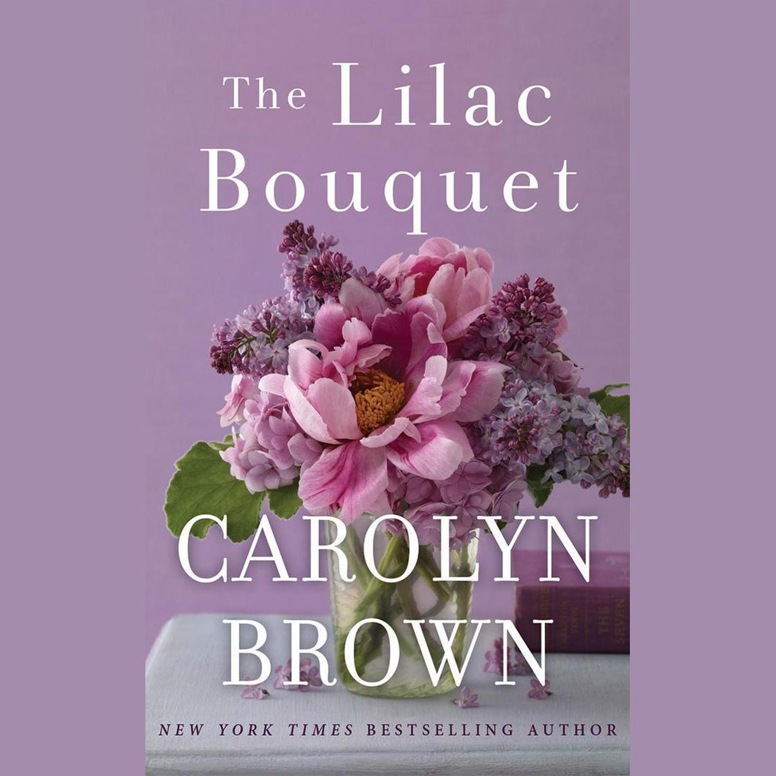 The Lilac Bouquet Audiobook, by Carolyn Brown