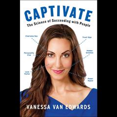 Captivate: The Science of Succeeding with People Audiobook, by 