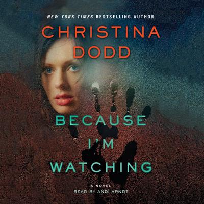 Because I'm Watching: A Novel Audiobook, by Christina Dodd