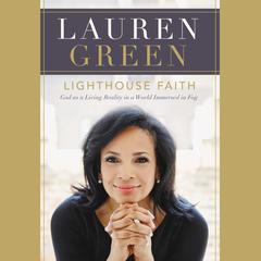 Lighthouse Faith: God as a Living Reality in a World Immersed in Fog Audiobook, by Lauren Green