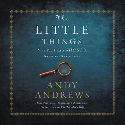 The Little Things: Why You Really Should Sweat the Small Stuff Audiobook, by 