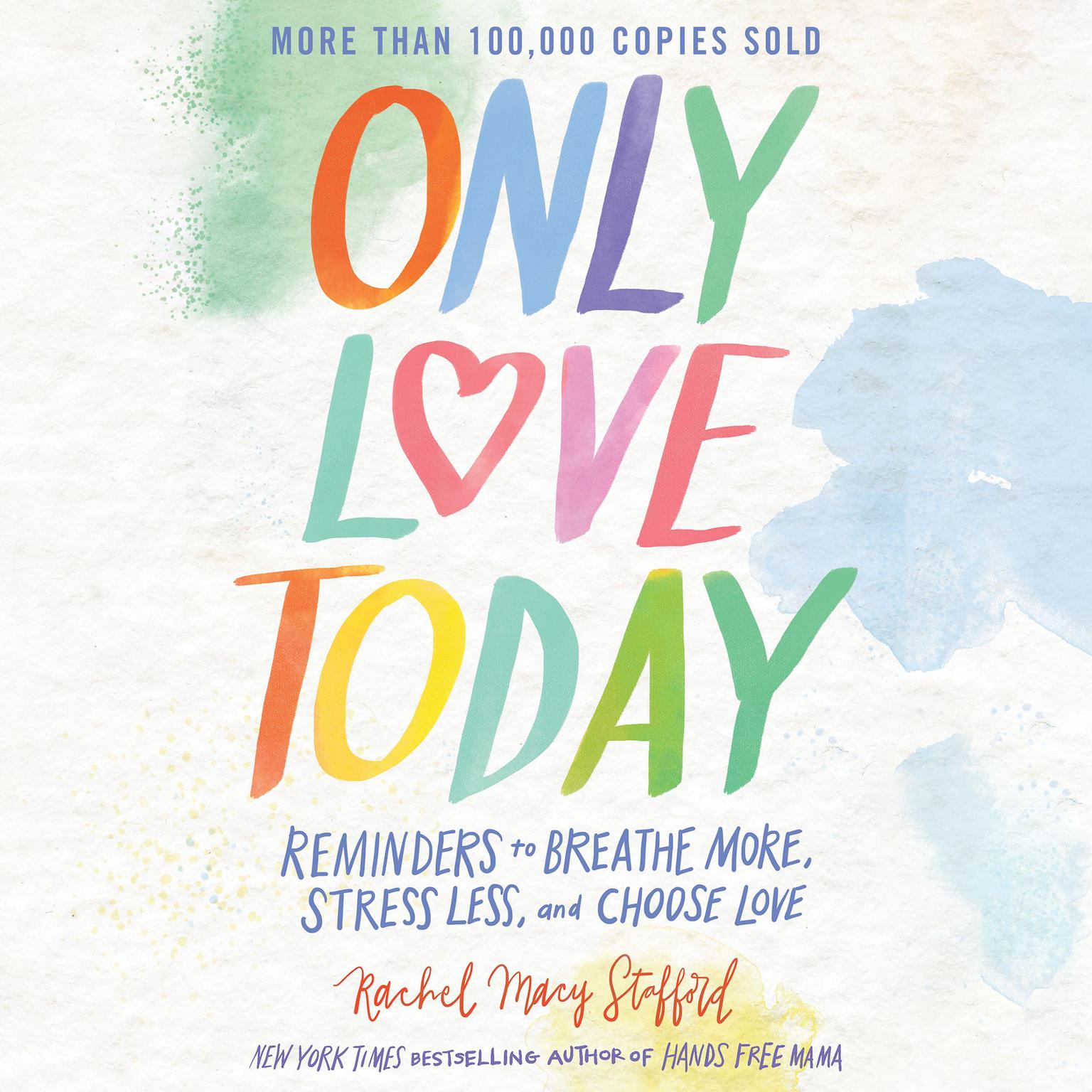 Only Love Today: Reminders to Breathe More, Stress Less, and Choose Love Audiobook