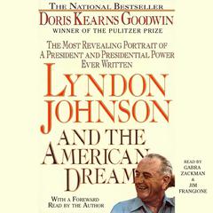 Lyndon Johnson and the American Dream: The Most Revealing Portrait of a President and Presidential Power Ever Written Audiobook, by 