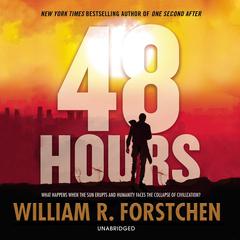 48 Hours Audiobook, by William R. Forstchen