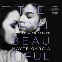 The Most Beautiful: My Life with Prince Audiobook, by Mayte Garcia