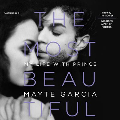 The Most Beautiful: My Life with Prince Audiobook, by Mayte Garcia