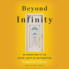 Beyond Infinity: An Expedition to the Outer Limits of Mathematics Audiobook, by 