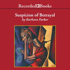 Suspicion of Betrayal Audiobook, by Barbara Parker