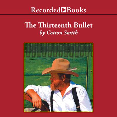 The Thirteenth Bullet Audiobook, by Cotton Smith