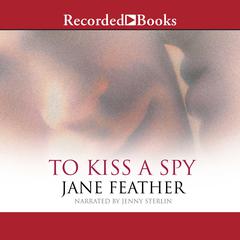 To Kiss A Spy Audiobook, by Jane Feather