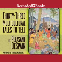 Thirty-three Multicultural Tales to Tell Audiobook, by Pleasant DeSpain