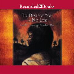 To Destroy You is No Loss: The Odyssey of a Cambodian Family Audiobook, by Joan Criddle